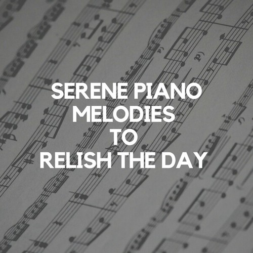Serene Piano Melodies to Relish the Day