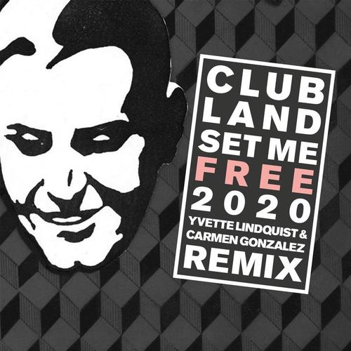 Clubland, Yvette Lindquist, Carmen Gonzalez-Set Me Free 2020