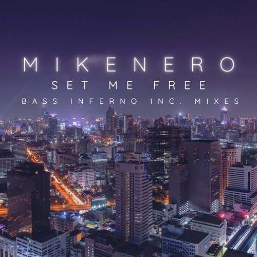 Mike Nero, Bass Inferno Inc-Set Me Free (Bass Inferno Inc Mixes)