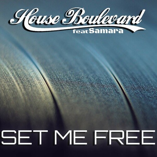 House Boulevard, Samara-Set Me Free