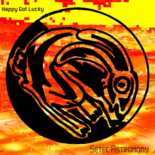 Happy Got Lucky-Setec Astronomy