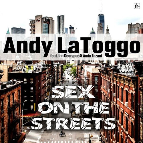 Andy LaToggo, Ian Georgous, Amin Fazani-Sex on the Streets