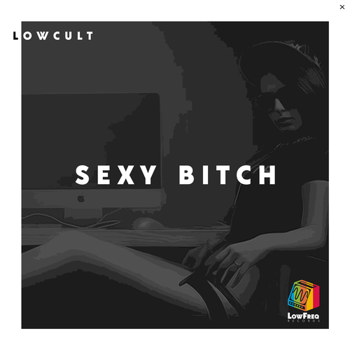 Lowcult-Sexy Bitch
