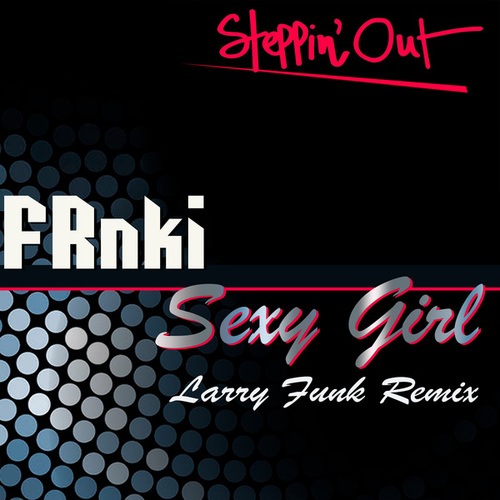 FRnki, Larry Funk-Sexy Girl (Larry Funk Remix)