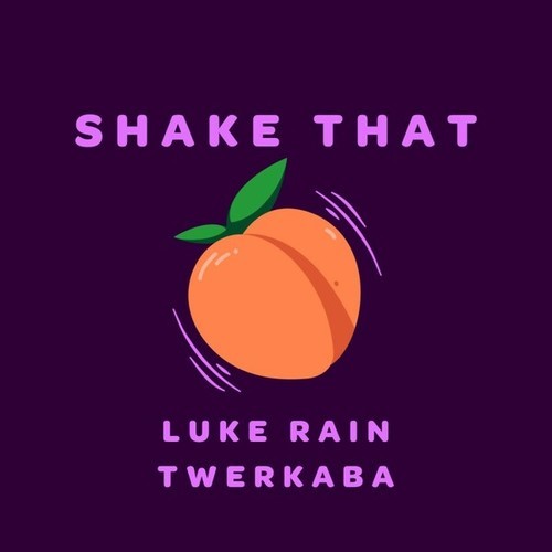 Luke Rain, Twerkaba-Shake That