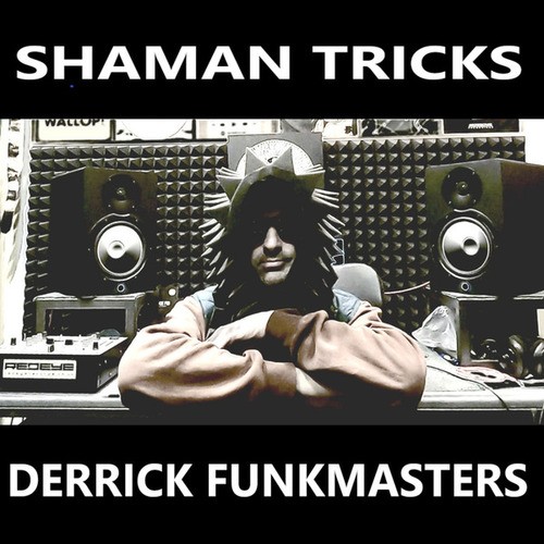 N.E.D, Derrick & Tonika, I Wannabe, Hybert Phillips, Derrick FunkMasters-Shaman Tricks