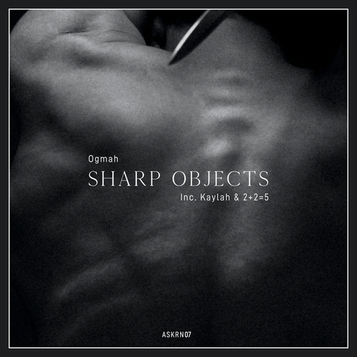 Ogmah, 2+2=5, Kaylah-Sharp Objects EP (inc. Kaylah & 2​+​2​=​5 Remixes)