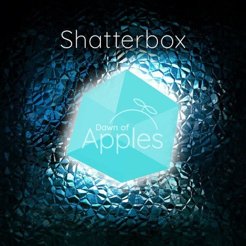 Dawn Of Apples-Shatterbox