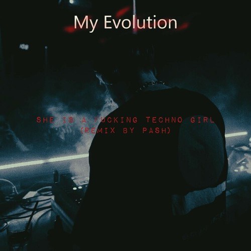 PASH-She Is a Fucking Techno Girl (Remix)