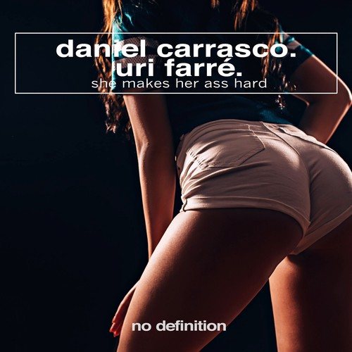 Daniel Carrasco, Uri Farre-She Makes Her Ass Hard