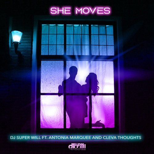 DJ Super WiLL, Antonia Marquee, Cleva Thoughts-She Moves (feat. Antonia Marquee & Cleva Thoughts)