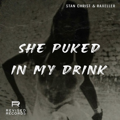 Stan Christ, Raxeller-She Puked In My Drink