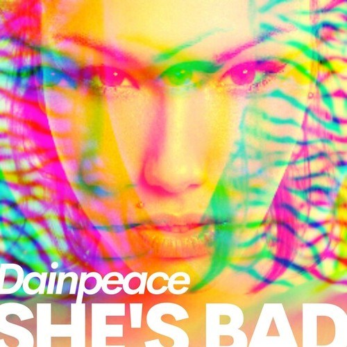 Dainpeace-She's Bad