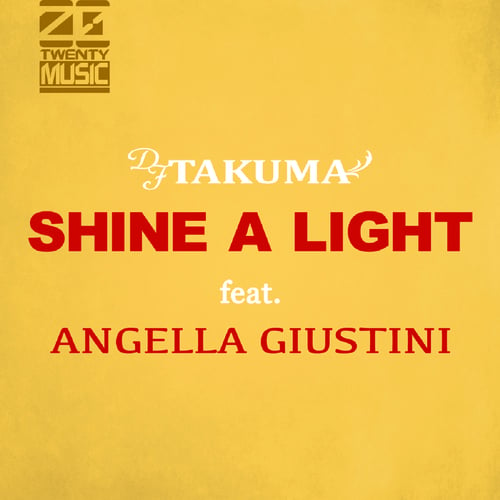 DJ TAKUMA, Angella Guistini-Shine A Light （feat,Angella Guistini )