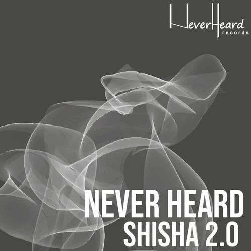 Never Heard-Shisha 2.0