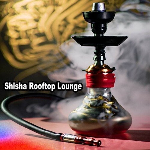 Various Artists-Shisha Rooftop Lounge (The Best Oriental Lounge Playlist to Smoke To)