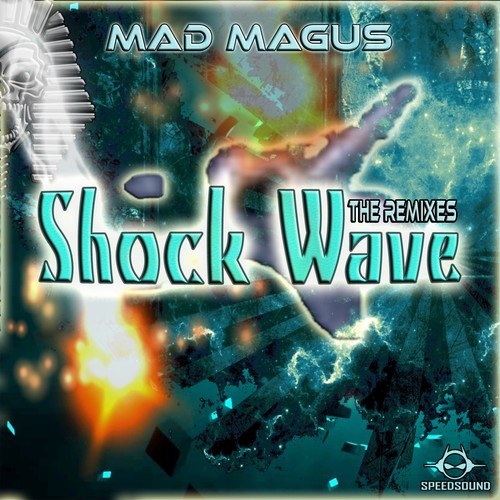 Mad Magus-Shock Wave the Remixes