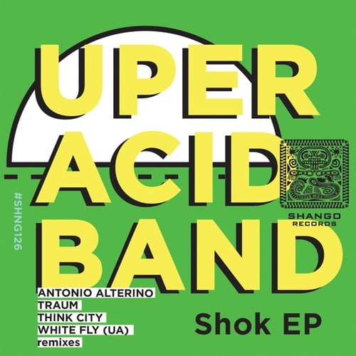 Uper Acid Band, Antonio Alterino, Traum, Think City, White Fly (UA)-Shok EP