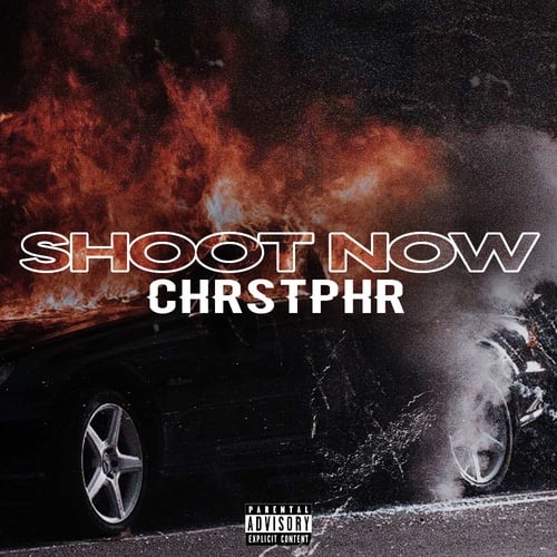CHRSTPHR-Shoot Now