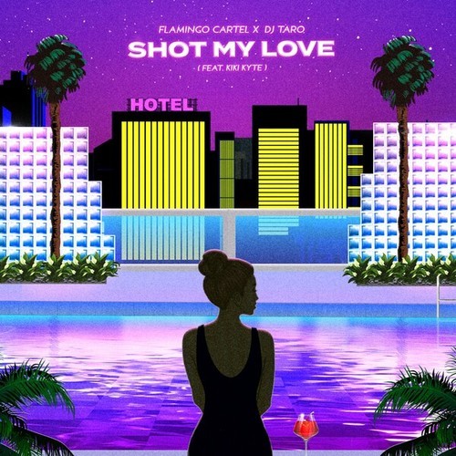 Flamingo Cartel, DJ Taro, Kiki Kyte-Shot My Love