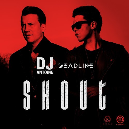 dj antoine, DeadLine-Shout (Original Mix)
