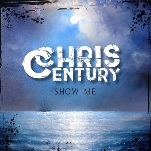 Chris Century-Show Me