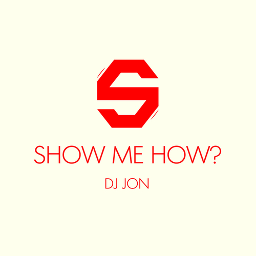 DJ Jon-Show Me How?