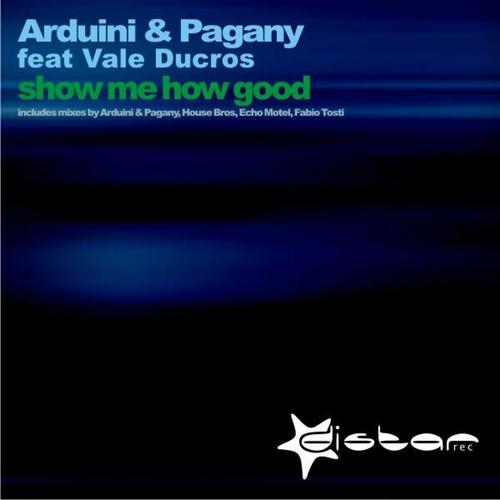 Roby Arduini, Pagany, Vale Ducros-Show Me How Good