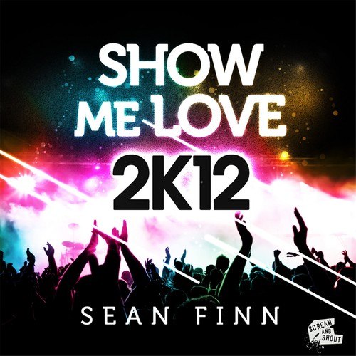 Sean Finn, Bodybangers, Rockstroh, Rene Rodrigezz-Show Me Love 2K12