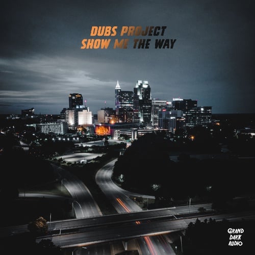 Dubs Project-Show Me The Way