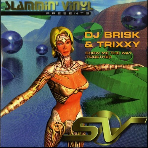 DJ Brisk, Trixxy, Kerry Hunt-Show Me The Way / Together