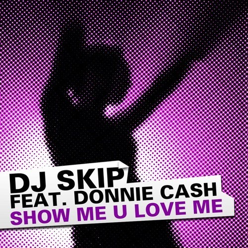 DJ Skip, Donnie Cash-Show Me U Love Me