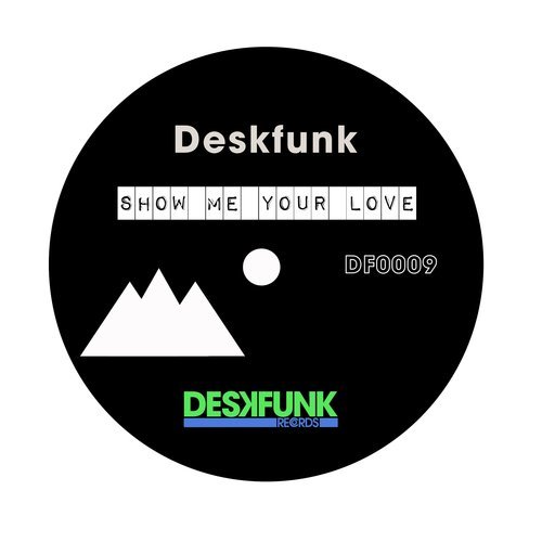 Deskfunk-Show Me Your Love