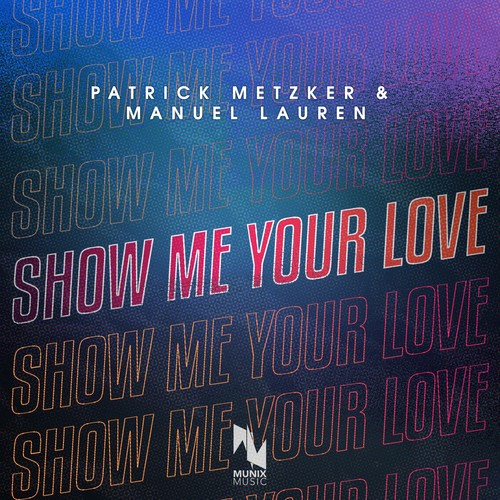 Patrick Metzker, Manuel Lauren-Show Me Your Love