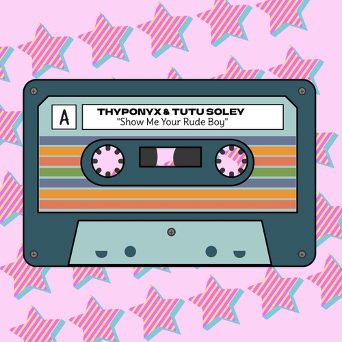 THYPONYX, Tutu Soley-Show Me Your Rude Boy