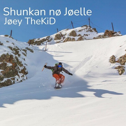 Jøey TheKiD-Shunkan nø Jøelle