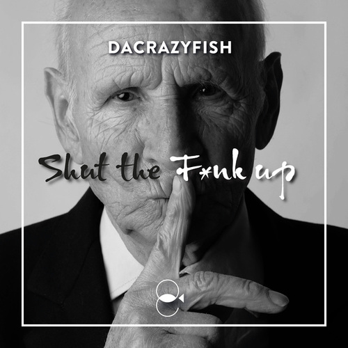DaCrazyFish-Shut the Funk up