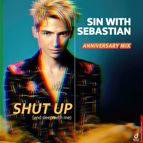 Sin With Sebastian-Shut up (and Sleep with Me) [Anniversary Mix]