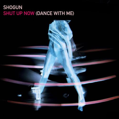 Shut Up Now [Dance With Me]