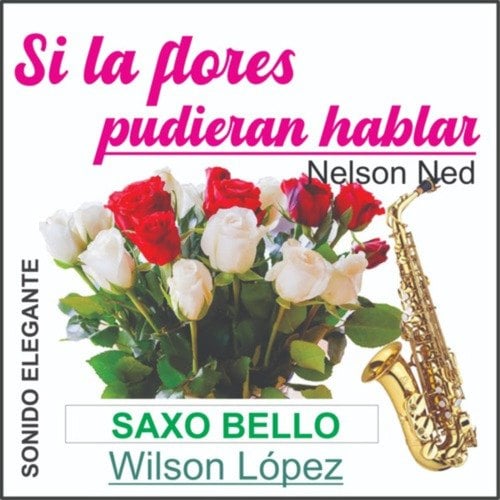 SI LAS FLORES PUDIERAN HABLAR...Nelson Ned