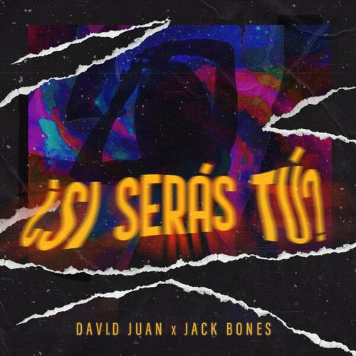 David Juan, Jack Bones-¿Si Serás Tú?