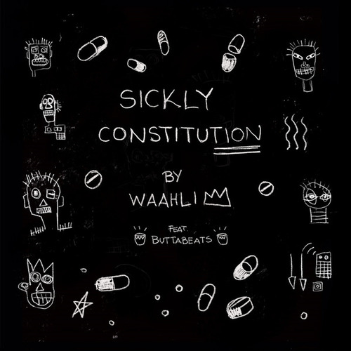 Waahli, Buttabeats-Sickly Constitution