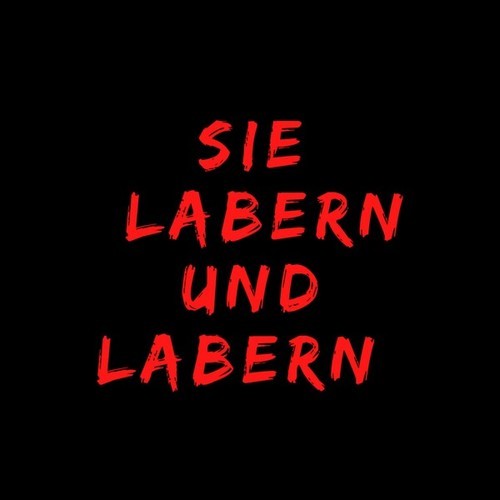 Sie Labern und Labern (Pastiche/Remix/Mashup)