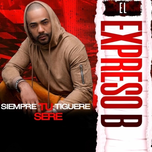 EL ExpresoB-Siempre tu tiguere sere