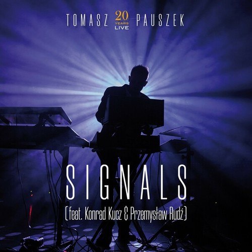 Tomasz Pauszek, Konrad Kucz, Przemysław Rudź-Signals (20 Years Live)