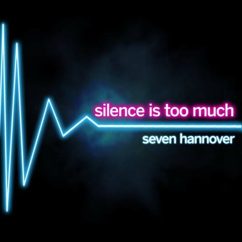 Seven Hannover-Silence Is Too Much