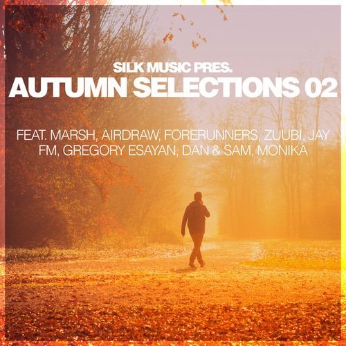 Gregory Esayan, Marsh, Forerunners, Zuubi, Jay FM, Dan & Sam, Monika, Airdraw-Silk Music Pres. Autumn Selections 02