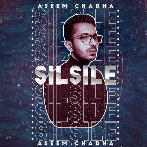 Aseem Chadha-SILSILE