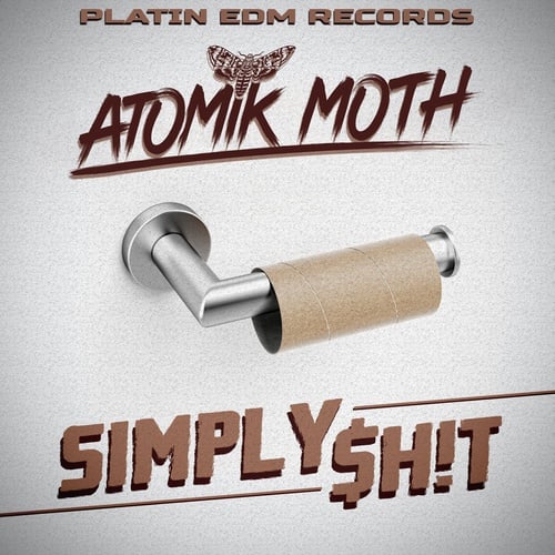 Atomik Moth-Simply $h!t