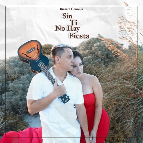 Richard Gonzalez-Sin Ti No Hay Fiesta